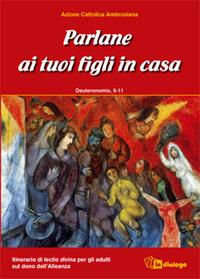 Parlane ai tuoi figli in casa. Deuteronomio 5-11. Itinerario di lectio divina per gli adulti sul dono dell'alleanza  - Libro In Dialogo 2007 | Libraccio.it