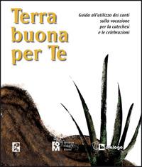 Terra buona per te. Guida all'utilizzo dei canti sulla vocazione per la catechesi e le celebrazioni  - Libro In Dialogo 2008, Multimedia | Libraccio.it