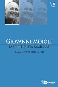 La spiritualità familiare. Frammenti di riflessione - Giovanni Moioli - Libro In Dialogo 2008, Perle preziose | Libraccio.it