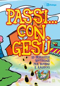 Passi... con Gesù. 25 preghiere quotidiane per bambini e ragazzi dell'oratorio estivo  - Libro In Dialogo 2008 | Libraccio.it