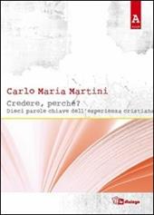 Credere, perché? Dieci parole chiave dell'esperienza cristiana