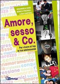 Amore, sesso & Co. Per vivere al top la tua adolescenza - Rosangela Carù, Monica Pinciroli, Luisa Santoro - Libro In Dialogo 2009 | Libraccio.it