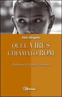 Quel virus chiamato rom - Silvio Mengotto - Libro In Dialogo 2009 | Libraccio.it