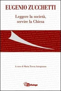 Eugenio Zucchetti. Leggere la società, servire la Chiesa  - Libro In Dialogo 2010 | Libraccio.it