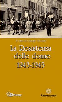 La Resistenza delle donne. 1943-1945  - Libro In Dialogo 2010 | Libraccio.it