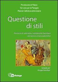 Questione di stili. Percorsi di sobrietà e solidarietà familiare da Gerico a Gerusalemme  - Libro In Dialogo 2010 | Libraccio.it