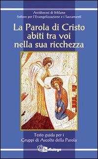 La parola di Cristo abiti tra voi nella sua ricchezza. Testo guida per i gruppi di ascolto della parola  - Libro In Dialogo 2010 | Libraccio.it