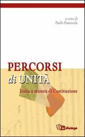 Percorsi di unità. Italia a misura di costituzione