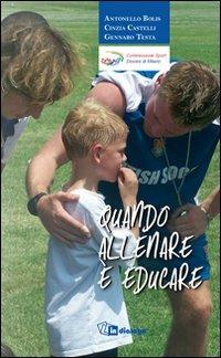 Quando allenare è educare - Gennaro Testa, Antonello Bolis, Lucia Castelli - Libro In Dialogo 2011 | Libraccio.it