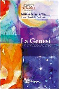 Genesi. In principio Dio creò. Scuola Parola giovani  - Libro In Dialogo 2011 | Libraccio.it