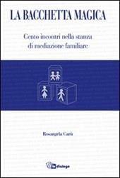 La bacchetta magica. Cento storie di mediazione familiare