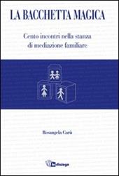 La bacchetta magica. Cento storie di mediazione familiare