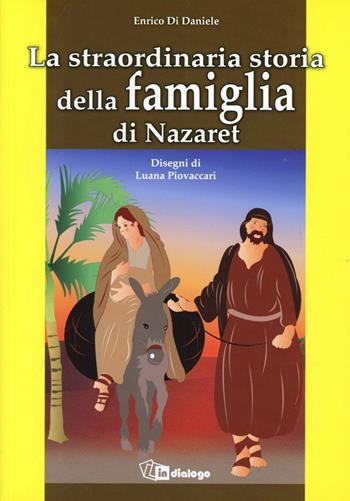 La straordinaria storia della famiglia di Nazaret - Enrico Di Daniele - Libro In Dialogo 2012 | Libraccio.it