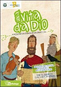 Una vita da Dio. Viaggio nella storia della salvezza. Sussidio di preghiera per ragazzi nel tempo estivo. Vol. 4: Elia, Isaia e Geremia  - Libro In Dialogo 2012 | Libraccio.it