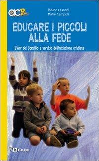 Educare i piccoli alla fede. L'Acr del Concilio a servizio dell'iniziazione cristiana - Tonino Lasconi, Mirko Campoli - Libro In Dialogo 2013 | Libraccio.it