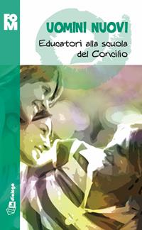 Uomini nuovi. Educatori alla scuola del Concilio  - Libro In Dialogo 2013 | Libraccio.it
