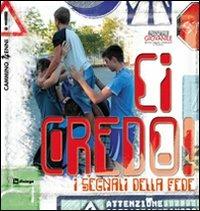 Ci credo! I segnali della fede. Cammino per educatori 14enni  - Libro In Dialogo 2013 | Libraccio.it
