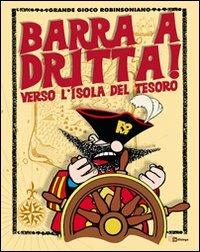 Barra a dritta! Verso l'isola del tesoro. Con CD-ROM  - Libro In Dialogo 2013, Grandi giochi robinsoniani | Libraccio.it
