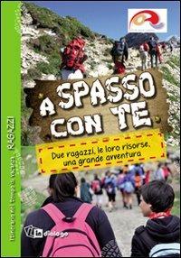 A spasso con te. Ragazzi. Due ragazzi, le loro risorse, una grande avventura  - Libro In Dialogo 2013 | Libraccio.it
