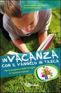 In vacanza con il Vangelo in tasca. Per la preghiera delle famiglie in vacanza insieme  - Libro In Dialogo 2013 | Libraccio.it