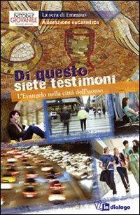 Di questo siete testimoni. L'evangelo nella città dell'uomo. Adorazione eucaristica  - Libro In Dialogo 2013, La sera di Emmaus | Libraccio.it