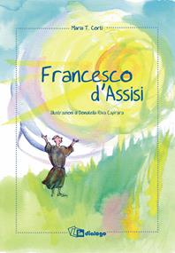 Francesco d'Assisi - Maria Corti, Donatella Riva Caprara - Libro In Dialogo 2013 | Libraccio.it