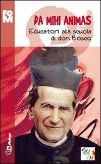 Da mihi animas. Educatori alla scuola di don Bosco  - Libro In Dialogo 2014 | Libraccio.it