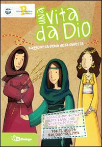 Una vita da Dio. Viaggio nella storia della salvezza. Sussidio di preghiera per ragazzi nel tempo estivo.. Vol. 6: Rut, Ester, Giuditta  - Libro In Dialogo 2014 | Libraccio.it