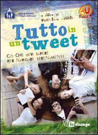 Tutto in un tweet. Ciò che devi sapere per navigare serenamente  - Libro In Dialogo 2014, 4U. Scritti per te! | Libraccio.it