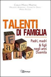 Talenti di famiglia. Padri, madri & figli negli anni Duemila  - Libro In Dialogo 2014 | Libraccio.it