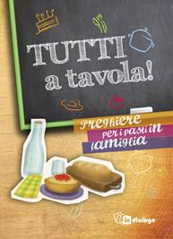 Tutti a tavola! Preghiere per i pasti in famiglia. Con gadget  - Libro In Dialogo 2014 | Libraccio.it