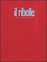 Il ribelle. Esce come e quando può. Nuova edizione anastatica del giornale clandestino (1943-1945)  - Libro In Dialogo 2015 | Libraccio.it