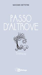 Passo d'altrove. Trittico