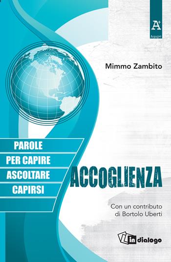 Accoglienza. Parole per capire ascoltarsi capirsi - Mimmo Zambito - Libro In Dialogo 2017 | Libraccio.it