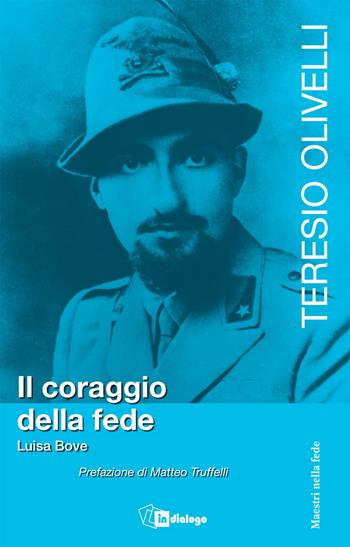 Teresio Olivelli. Il coraggio e la fede - Luisa Bove - Libro In Dialogo 2018, Maestri nella fede | Libraccio.it