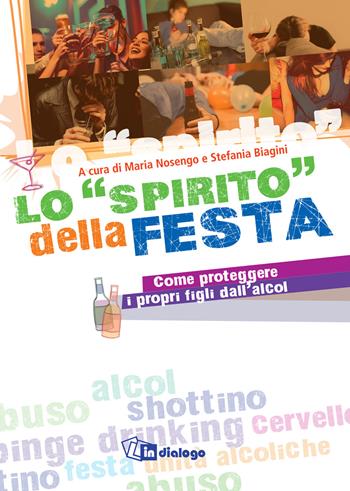 Lo «spirito» della festa - Come proteggere i propri figli dall'alcol  - Libro In Dialogo 2018 | Libraccio.it