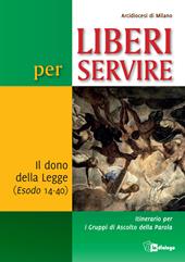 Liberi per servire. Il dono della Legge (Esodo 14-40). Itinerario per i Gruppi di Ascolto della Parola