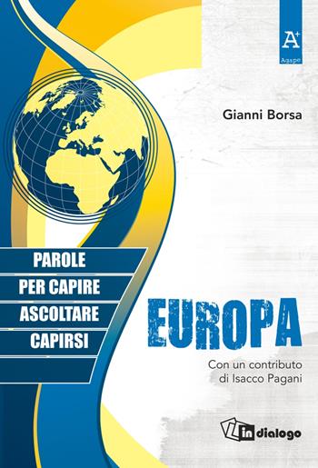 Europa. Parole per capire, ascoltare, capirsi - Gianni Borsa - Libro In Dialogo 2019, Agape | Libraccio.it