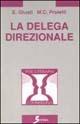 La delega direzionale. Psicologia e metodi per delegare in azienda - Edoardo Giusti, M. Claudia Proietti - Libro Sovera Edizioni 2000, Psicoterapia e counseling | Libraccio.it