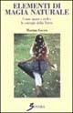 Elementi di magia naturale. Come usare i cicli e le energie della terra - Marian Green - Libro Sovera Edizioni 2000, L'età della luna | Libraccio.it