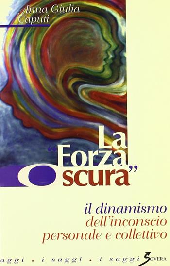 Forza oscura - Anna G. Caputi - Libro Sovera Edizioni 2001, Saggi | Libraccio.it
