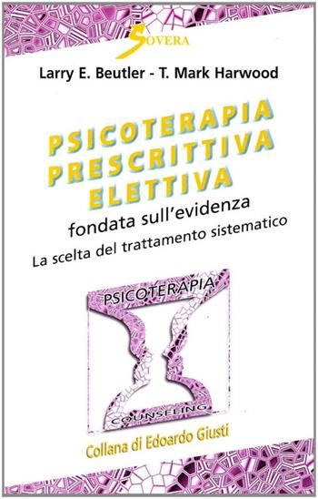 Psicoterapia prescrittiva elettiva fondata sull'evidenza. Con videocassetta  - Libro Sovera Edizioni 2001, Psicoterapia e counseling | Libraccio.it