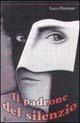 Il padrone del silenzio - Luca Damiani - Libro Sovera Edizioni 2002, La fronda peneia | Libraccio.it