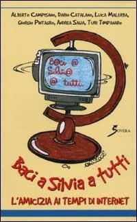 Baci a Silvia a tutti. L'amicizia ai tempi di Internet  - Libro Sovera Edizioni 2002, La fronda peneia | Libraccio.it