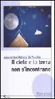 Il cielo e la terra non s'incontrano - Adamantea Mellony De Vecchis - Libro Sovera Edizioni 2003, La ricerca letteraria | Libraccio.it