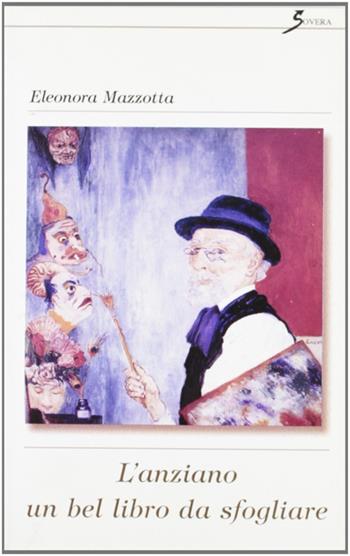Anziano - Eleonora Mazzotta - Libro Sovera Edizioni 2004, Pensiero creativo | Libraccio.it