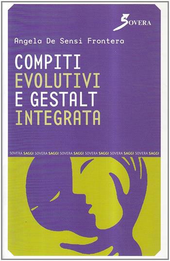 Compiti evolutivi e Gestalt integrata - Angela Frontera De Sensi - Libro Sovera Edizioni 2006, Saggi | Libraccio.it