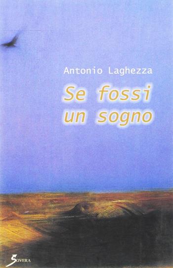 Se fossi un sogno - Antonio Laghezza - Libro Sovera Edizioni 2006, La ricerca letteraria | Libraccio.it