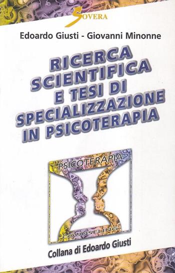 Ricerca scientifica e tesi di specializzazione in psicoterapia - Edoardo Giusti, Giovanni Minonne - Libro Sovera Edizioni 2006, Psicoterapia e counseling | Libraccio.it