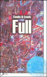 Full. Rime e altre rime - Claudio Di Sciullo - Libro Sovera Edizioni 2006, La ricerca letteraria | Libraccio.it
